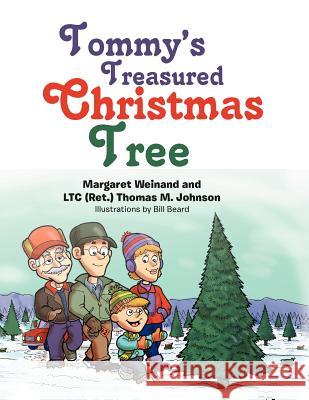 Tommy's Treasured Christmas Tree Margaret Weinand Thomas M. Johnson 9781479723256 Xlibris Corporation