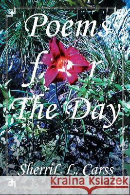 Poems for the Day Sherril L. Carss 9781479723966