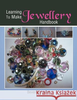 Learning to make Jewellery Handbook Beverley Ferrell 9781479724086 Xlibris