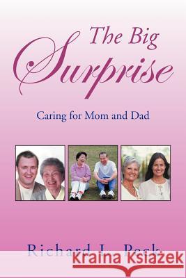 The Big Surprise: Caring for Mom and Dad Peck, Richard L. 9781479724710