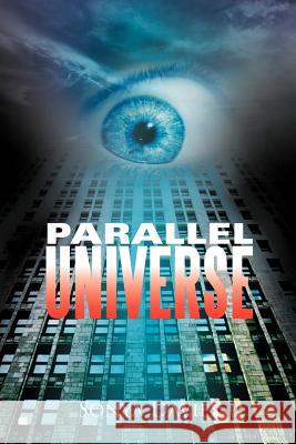 Parallel Universe Sonya Davies 9781479725700 Xlibris Corporation