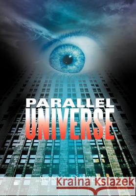 Parallel Universe Sonya Davies 9781479725717 Xlibris Corporation