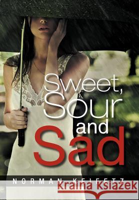 Sweet, Sour and Sad Norman Keifetz 9781479725908