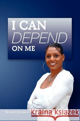 I Can Depend on Me Sharron Jamison 9781479725922