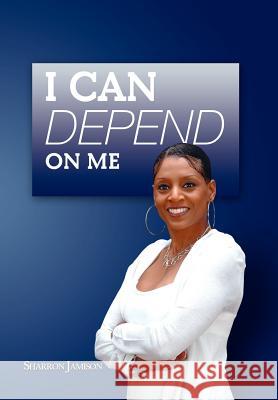 I Can Depend on Me Sharron Jamison 9781479725939