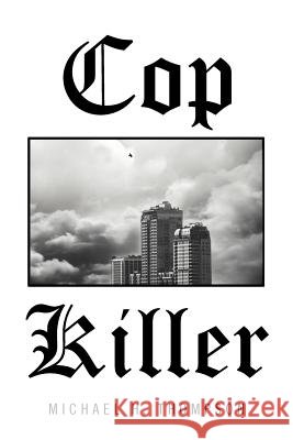 Cop Killer Michael H. Thompson 9781479726899