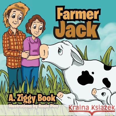 Farmer Jack A. Ziggy Book 9781479727452 Xlibris Corporation