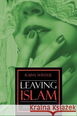 Leaving Islam: 20 Years in the Shadow of the Sheihk Winter, Rainy 9781479727605