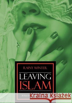 Leaving Islam: 20 Years in the Shadow of the Sheihk Winter, Rainy 9781479727612