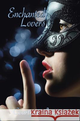 Enchanted Lovers Courtney Asunmaa 9781479727650 Xlibris Corporation