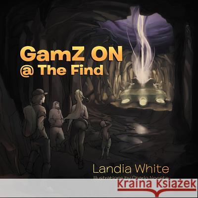 GamZ ON @ The Find White, Landia 9781479728404 Xlibris Corporation