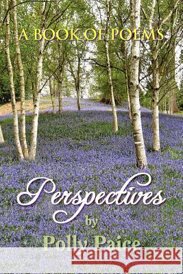 Perspectives Polly Paice 9781479729234 Xlibris Corporation