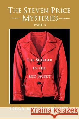 The Steven Price Mysteries Part 3: The Murder in the Red Jacket Pye, Joseph 9781479729371 Xlibris Corporation