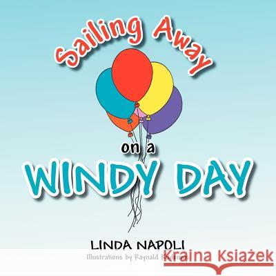 Sailing Away on a Windy Day Linda Napoli 9781479729623 Xlibris Corporation