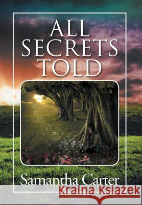 All Secrets Told Samantha Carter 9781479729692 Xlibris Corporation