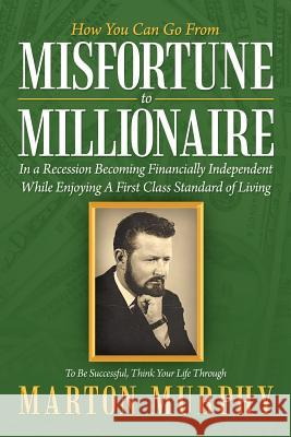 Misfortune to Millionaire Marton Murphy 9781479729791