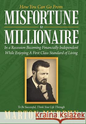 Misfortune to Millionaire Marton Murphy 9781479729807