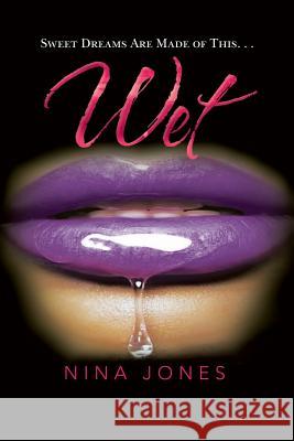 Wet Nina Jones 9781479730339 Xlibris Corporation