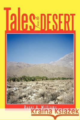 Tales from the Desert Roger A. Williams 9781479731725