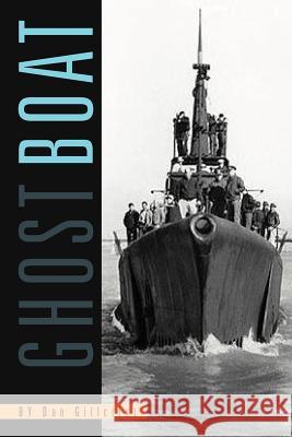 Ghost Boat Dan Gillcrist 9781479731893 Xlibris Corporation