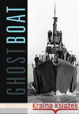 Ghost Boat Dan Gillcrist 9781479731909 Xlibris Corporation