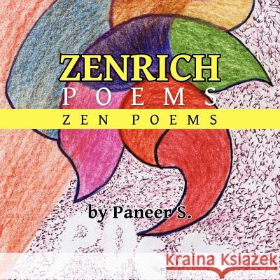Zenrich Poems: Zen Poems S, Paneer 9781479732586 Xlibris Corporation