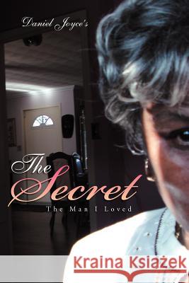 The Secret: The Man I Loved Joyce, Daniel 9781479733200
