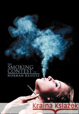 The Smoking Contest Norman Keifetz 9781479734139