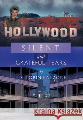 Silent and Grateful Tears Liz Tobin Falzone 9781479734221 Xlibris Corporation