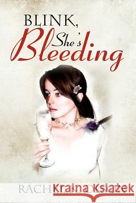 Blink, She's Bleeding Rachel K. Olson 9781479735167 Xlibris Corporation