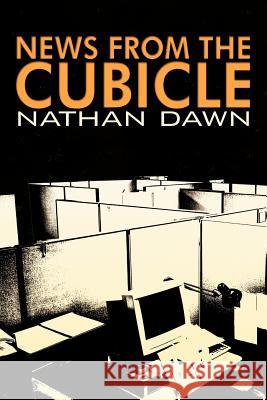 News from the Cubicle Nathan Dawn 9781479735280