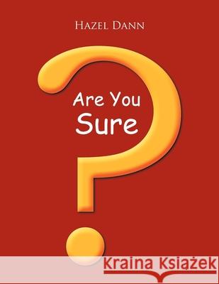 Are You Sure? Hazel Dann   9781479736188 Xlibris