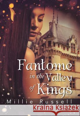 Fantome in the Valley of Kings Millie Russell 9781479736539 Xlibris Corporation