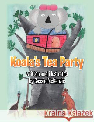 Koala's Tea Party Cassie McKenzie 9781479737352