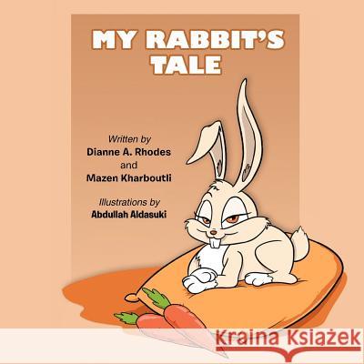 My Rabbit's Tale Dianne A. Rhodes Mazen Kharboutli 9781479738106