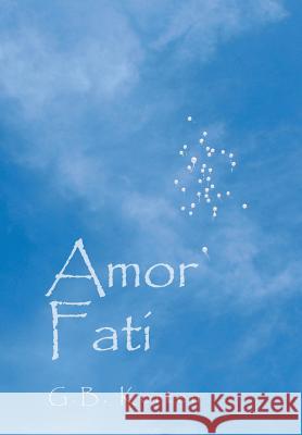 Amor Fati G. B. Korten 9781479738786 Xlibris Corporation