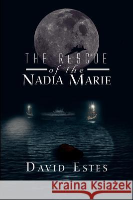 The Rescue of the Nadia Marie David Estes 9781479740635