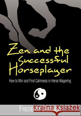 Zen and the Successful Horseplayer Frederic Donner 9781479740727