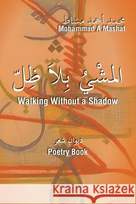 Walking Without a Shadow Mohammad Mashat 9781479740741