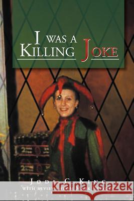 I Was a Killing Joke: A Bird's Eye View Jodi C. King 9781479740918