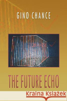 The Future Echo Gino Chance 9781479741922