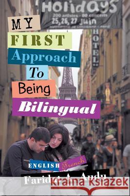 My First Approach to Being Bilingual Faridat A. Audu 9781479742219 Xlibris Corporation