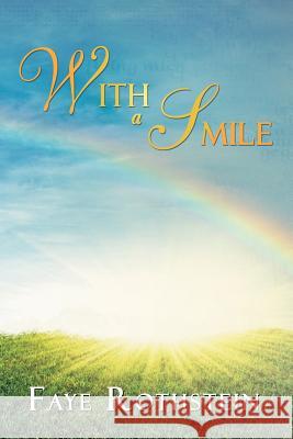 With a Smile Faye Rothstein 9781479742882 Xlibris Corporation