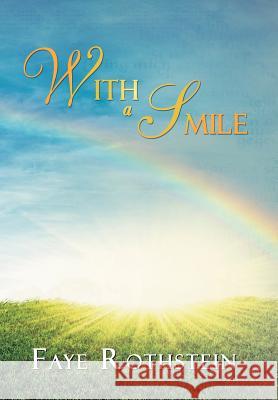 With a Smile Faye Rothstein 9781479742899 Xlibris Corporation