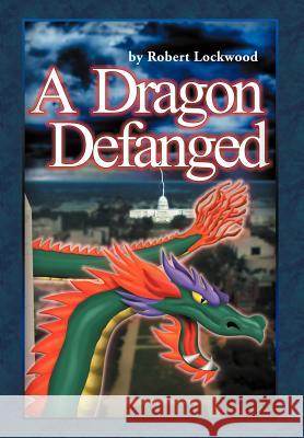 A Dragon Defanged Robert Lockwood 9781479743834