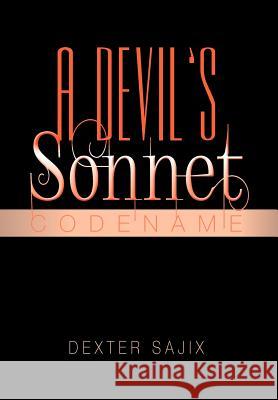 A Devil's Sonnet: Codename Sajix, Dexter 9781479744367