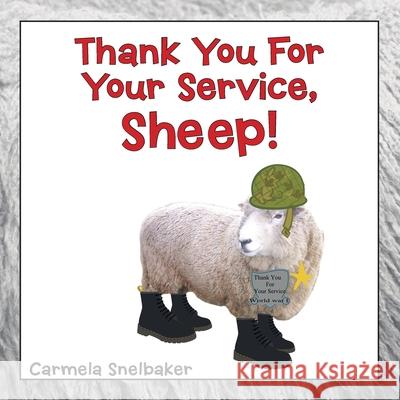 Thank You for Your Service, Sheep! Carmela Snelbaker 9781479746590