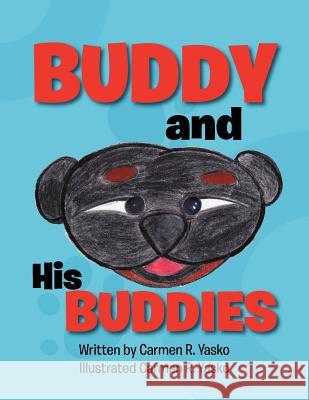 Buddy and His Buddies Carmen R. Yasko 9781479747108 Xlibris Corporation