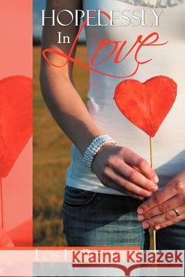 Hopelessly in Love Lois H. Percente 9781479747467 Xlibris Corporation