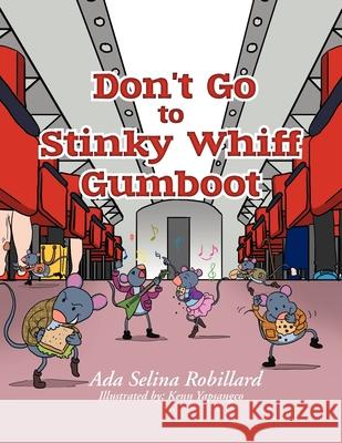 Don't go to Stinky Whiff Gumboot Ada Selina Robillard 9781479748068 Xlibris